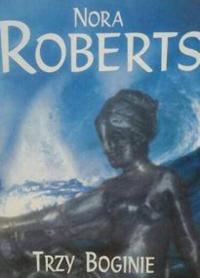 Nora Roberts - Trzy boginie