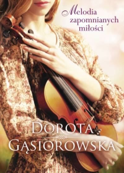 Dorota Gąsiorowska - Melodia zapomnianych miłości