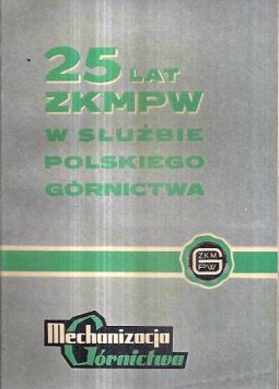 Mechanizacja górnictwa 5-6/1970 - wydanie jubileuszowe - 25 lat ZKMPW w służbie polskiego górnictwa
