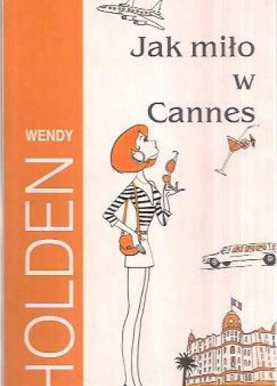 Wendy Holden - Jak miło w Cannes