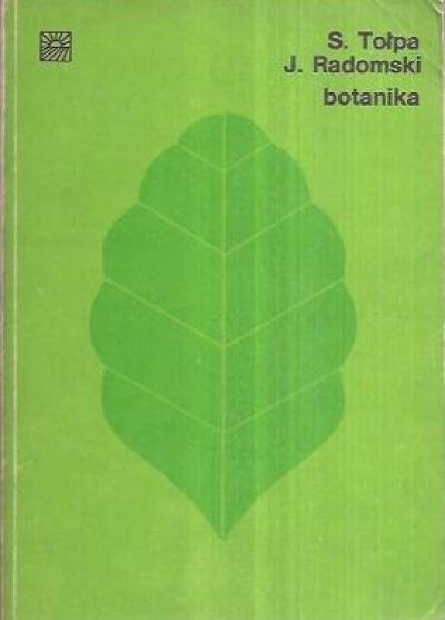 S. Tołpa, J. Radomski - Botanika. Podręcznik dla techników rolniczych