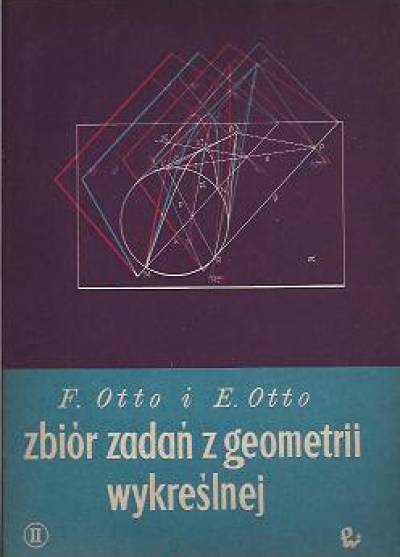 F.Otto i E.Otto - Zbiór zadań z geometrii wykreślnej - część II