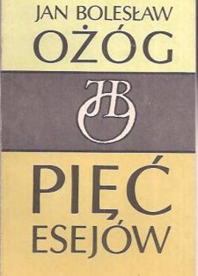 Jan Bolesław ożóg - Pięć esejów (pierwsze prace krytyczne)