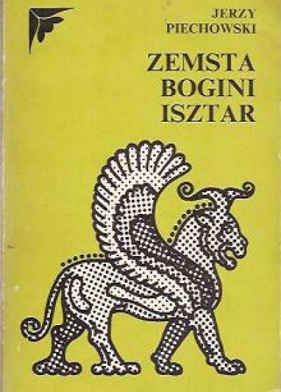 Jerzy Piechowski - Zemsta bogini Isztar
