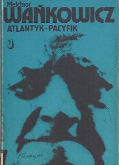 Melchior Wańkowicz - Atlantyk-Pacyfik