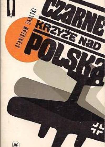 Stanisław Skalski - Czarne krzyże nad Polską