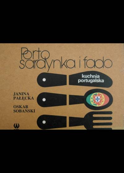 Pałęcka, Sobański - Porto, sardynka i fado. Kuchnia portugalska