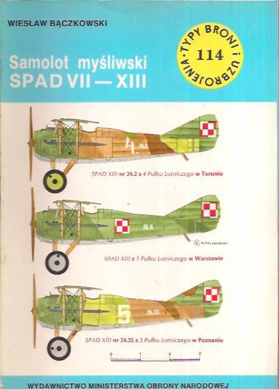 W.Bączkowski - Samolot myśliwski SPAD VII - XIII (Typy broni i uzbrojenia 114)