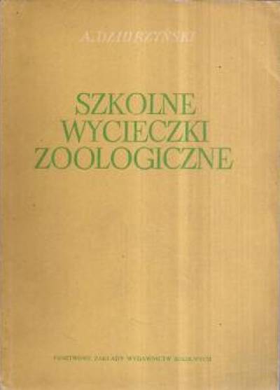 A. Dziurzyński - Szkolne wycieczki zoologiczne