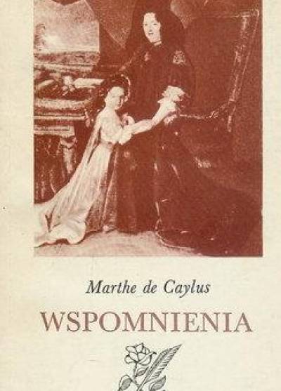 Marthe de Caylus - Wspomnienia