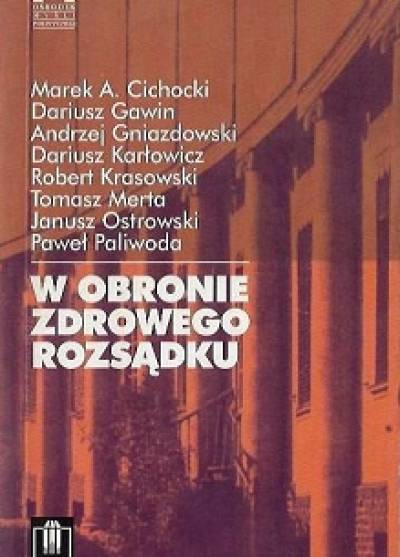 Cichocki, Gawin, Gniazdowski, Karłowicz, Krasowski, Merta, Ostrowski, Paliwoda - W obronie zdrowego rozsądku