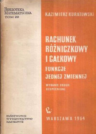Kazimierz Kuratowski - RAchunek różniczkowy i całkowy. Funkcje jednej zmiennej