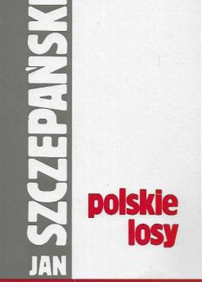Jan Szczepański - Polskie losy
