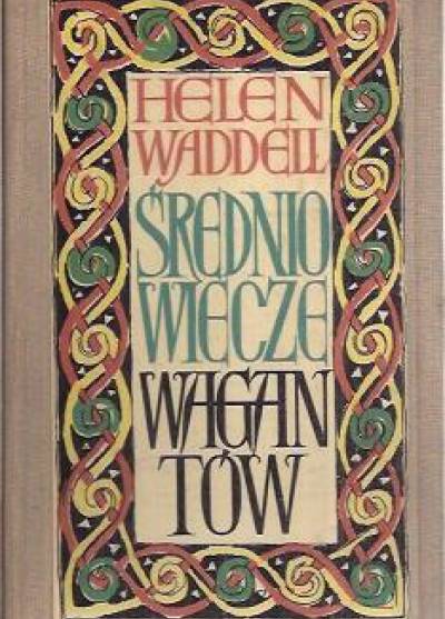 Helen Waddell - Średniowiecze wagantów