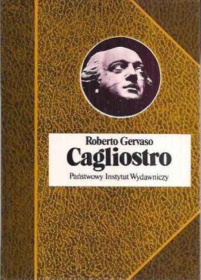 Roberto Gervaso - Cagliostro. Życie Giuseppe Balsama, maga i awanturnika