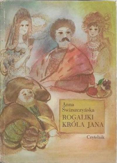 Anna Świrszczyńska - Rogaliki króla Jana