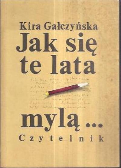 Kira Gałczyńska - Jak się te lata mylą...