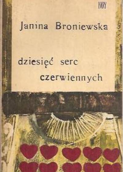 Janina Broniewska - Dziesięć serc czerwiennych