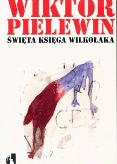 Wiktor Pielewin - Święta księga wilkołaka