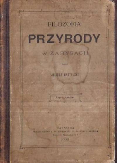 Juliusz Mastelski - Filozofia przyrody w zarysach. Część trzecia  (wyd. 1902)