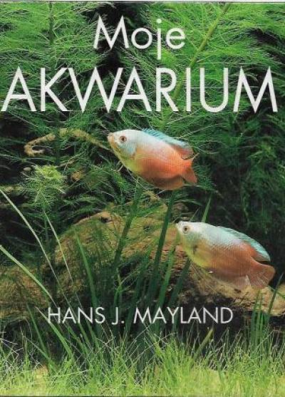 Hans J. Mayland - Moje akwarium