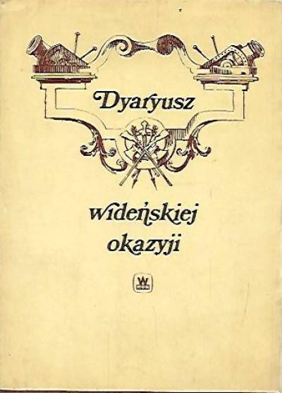 Mikołaj Dyakowski - Dyaryusz wideńskiej okazyji Jmci Pana Mikołaja na Dyakowicach Dyakowskiego, podstolego latyczewskiego