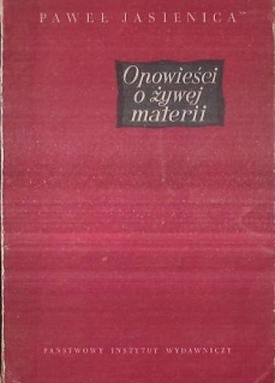 Paweł Jasienica - Opowieści o żywej materii