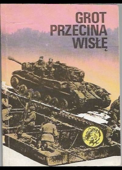 Tadeusz Konecki - Grot przecina Wisłę (żółty tygrys)