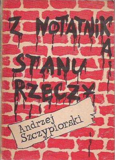 Andrzej Szczypiorski - Z notatnika stanu rzeczy