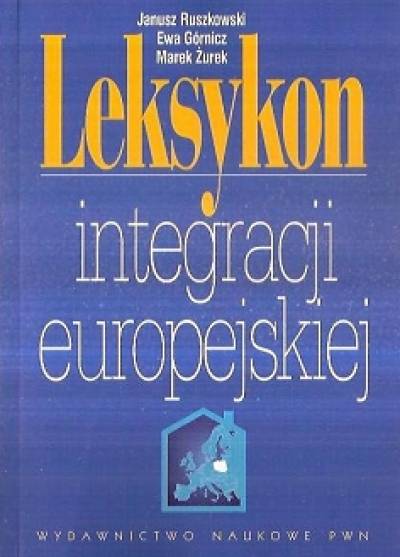 Ruszkowski, Górnicz, Żurek - Leksykon integracji europejskiej