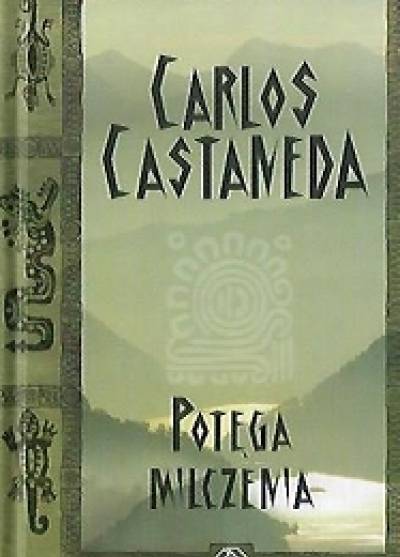 Carlos Castaneda - Potęga milczenia