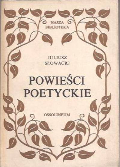Juliusz Słowacki - Powieści poetyckie (Hugo - Mnich - Arab - Jan Bielecki - Lambro - Żmija - Godzina myśli)