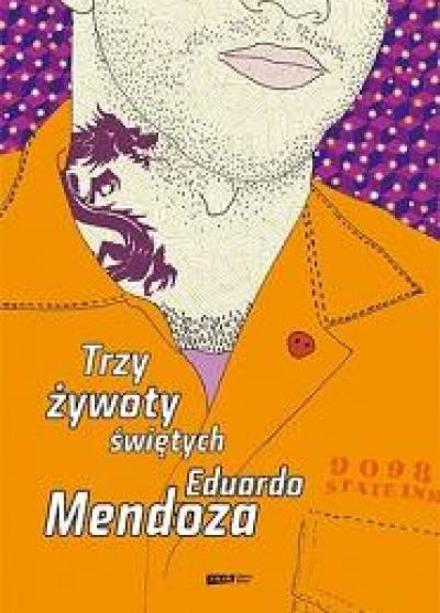 Eduardo Mendoza - Trzy żywoty świętych