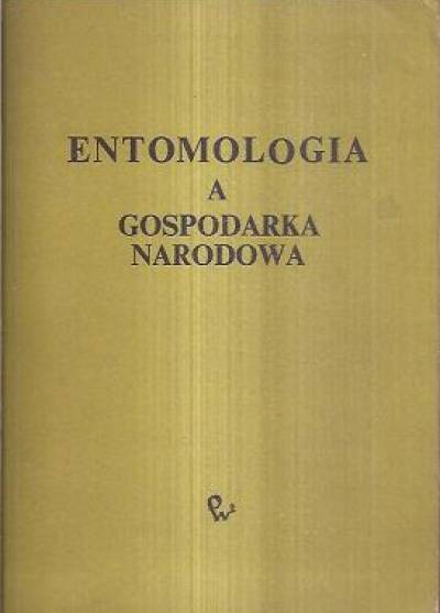 zbior. - Entomologia a gospodarka narodowa
