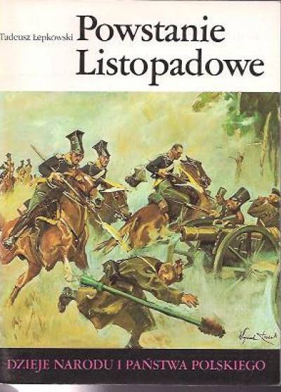 Tadeusz Łepkowski - Powstanie Listopadowe (Dzieje narodu i państwa polskiego)