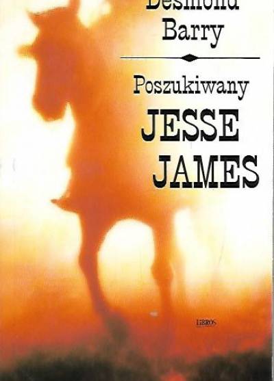 Desmond Barry - Poszukiwany Jesse James