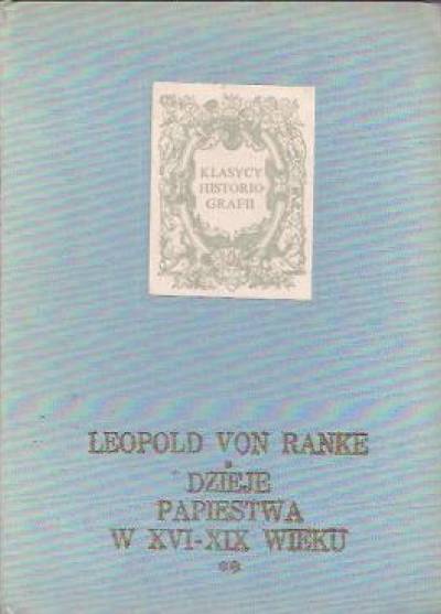 Leopold von Ranke - Dzieje papiestwa w XVI-XIX wieku - tom II (od 1589 r.)