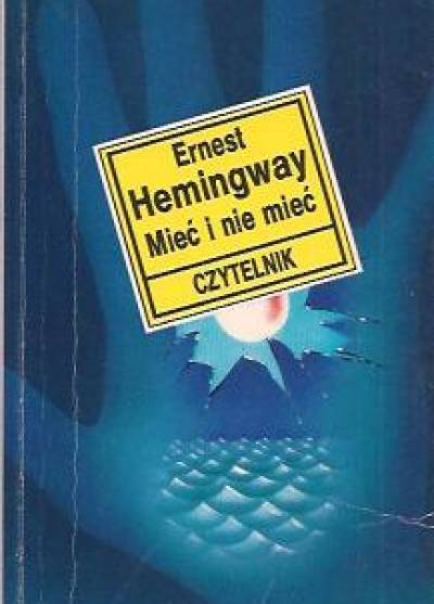 Ernest Hemingway - Mieć i nie mieć