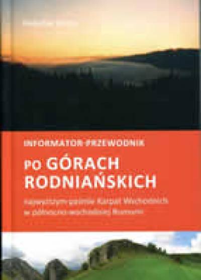 Radosław Kostuj - Informator-przewodnik po Górach Rodniańskich, najwyższym paśmie Karpat Wschodnich w północno-wschodniej Rumunii