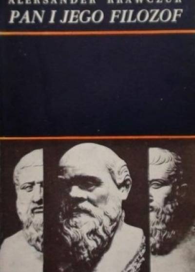 Aleksander Krawczuk - Pan i jego filozof. Rzecz o Platonie