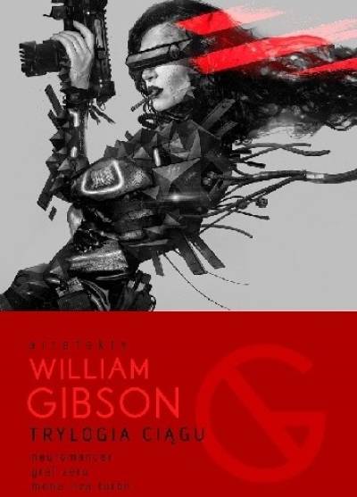 William Gibson - Trylogia ciągu (Neuromancer - Graf zero - Mona Liza turbo)