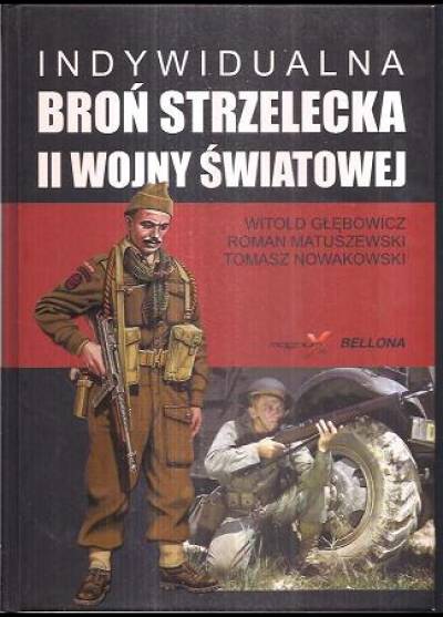 Głębowicz, Matuszewski, Nowakowski - Indywidualna broń strzelecka II wojny światowej