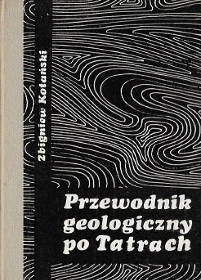 Zbigniew Kotański - Przewodnik geologiczny po Tatrach