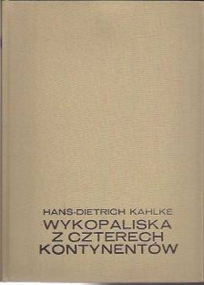 Hans-Dietrich Kahlke - Wykopaliska z czterech kontynentów