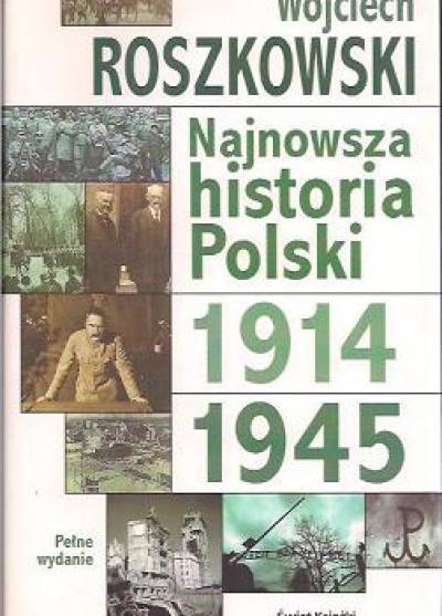 Wojciech Roszkowski - Najnowsza historia Polski 1914-1945