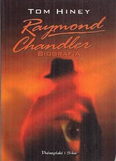 Tom Hiney - Raymond Chandler. Biografia