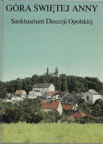 album - Góra Świętej Anny - sanktuarium diecezji opolskiej