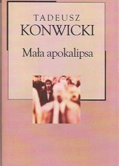 Tadeusz Konwicki - Mała apokalipsa