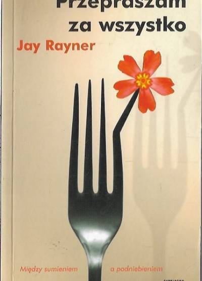 Jay Rayner - Przepraszam za wszystko