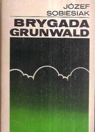 Józef Sobiesiak - Brygada Grunwald